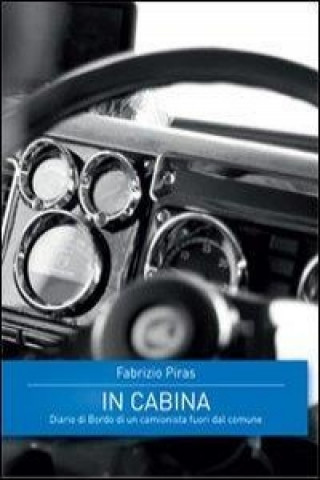 In cabina. Diario di bordo di un camionista fuori dal comune