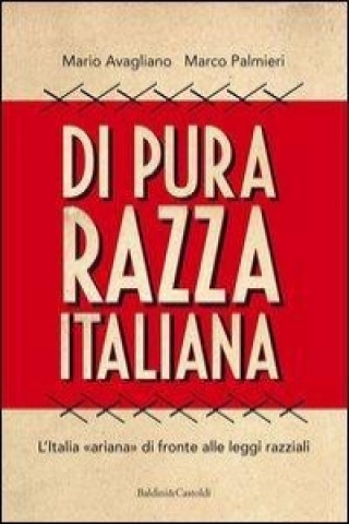 Di pura razza italiana. L'Italia «ariana» di fronte alle leggi razziali