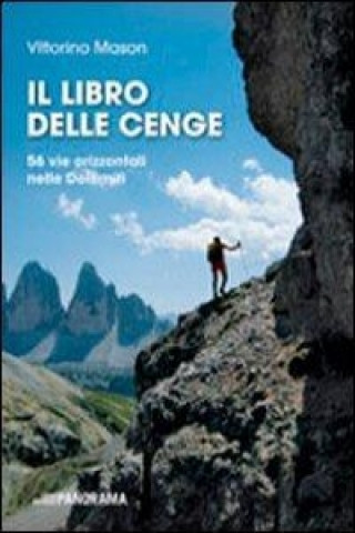 Il libro delle cenge. 56 vie orizzontali nelle Dolomiti