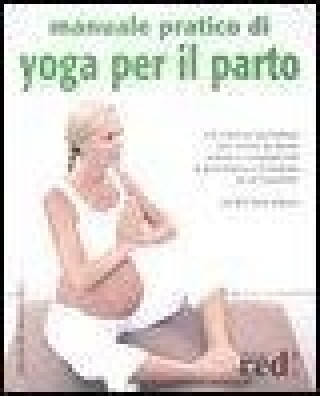 Manuale pratico di yoga per il parto