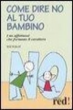 Come dire no al tuo bambino. I no affettuosi che formano il carattere