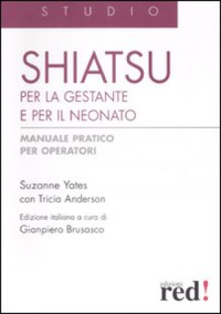 Shiatsu per la gestante e per il neonato. Manuale pratico per operatori