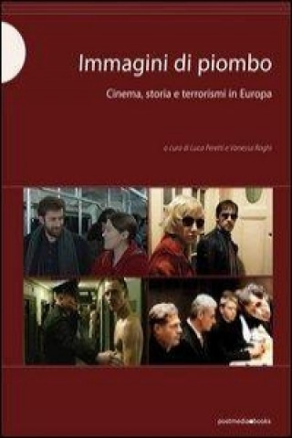 Immagini di piombo. Cinema, storia e terrorismi in Europa