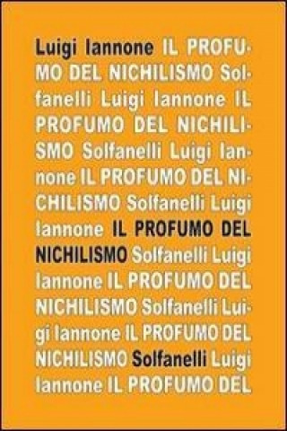 Il profumo del nichilismo. Viaggio non-moralista nello stile del nostro tempo