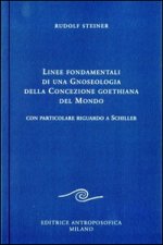Linee fondamentali di una gnoseologia della concezione goethiana del mondo. Con particolare riguardo a Schiller