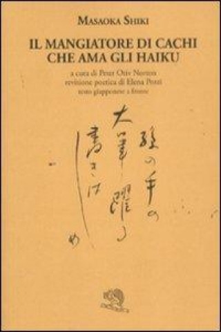 Il mangiatore di cachi che ama gli haiku. Testo giapponese a fronte