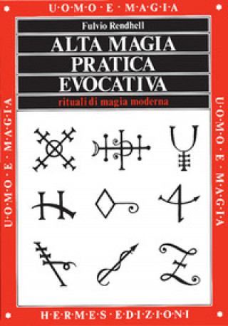 Alta magia pratica evocativa. Rituali di magia moderna. L'applicazione pratica