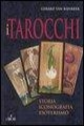 I tarocchi. Storia, iconografia, esoterismo