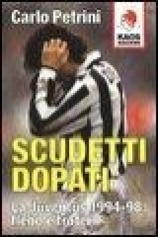 Scudetti dopati. La Juventus 1994-98: flebo e trofei