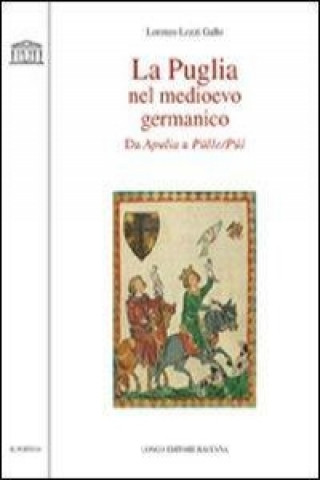 La Puglia nel Medioevo germanico. Da Apulia a Pülle/Púl