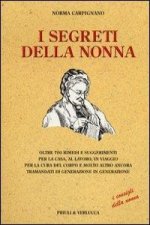 I segreti della nonna. Oltre 700 rimedi e suggerimenti per la casa, al lavoro, in viaggio per la cura del corpo e molto altro ancora tramandati di gen