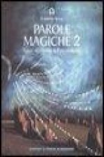 Parole magiche. Nuovi incantesimi dell'era moderna