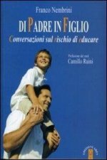 Di padre in figlio. Conversazioni sul rischio di educare