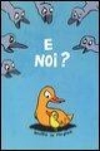 E noi?