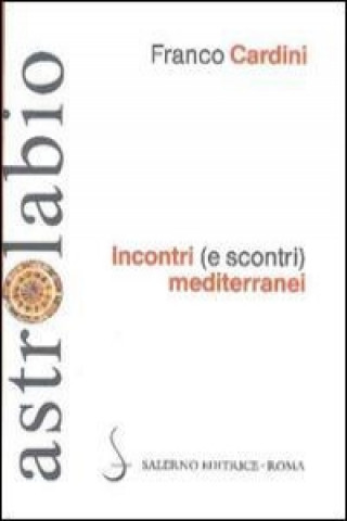 Incontri (e scontri) mediterranei. Il Mediterraneo come spazio di contatto tra culture e religioni diverse