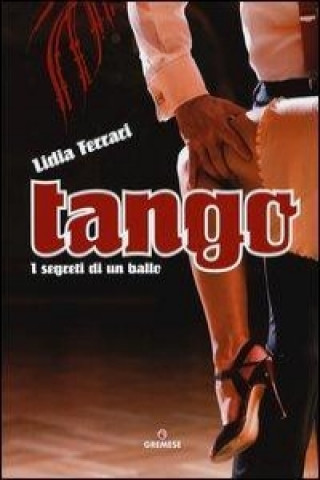 Tango. I segreti di un ballo