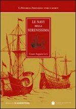 Le navi della Serenissima. Riprodotte da codici marmi e dipinti