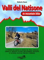 Valli del Natisone in MTB. 16 itinerari nei comuni di Cividale, Drenchia, Grimacco, Prepotto, San Leonardo, San Pietro al Natisone, Savogna, Stregna e