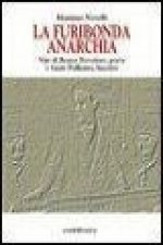 La furibonda anarchia. Vite di Renzo Novatore, poeta e Sante Pollastro, bandito