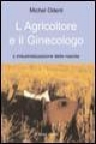 L'agricoltore e il ginecologo, l'industrializzazione della nascita