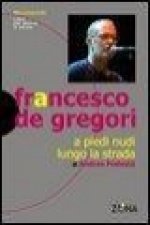 Francesco De Gregori. A piedi nudi lungo la strada