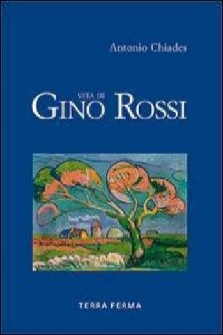 Vita di Gino Rossi