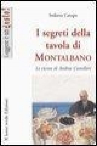 I segreti della tavola di Montalbano. Le ricette di Andrea Camilleri