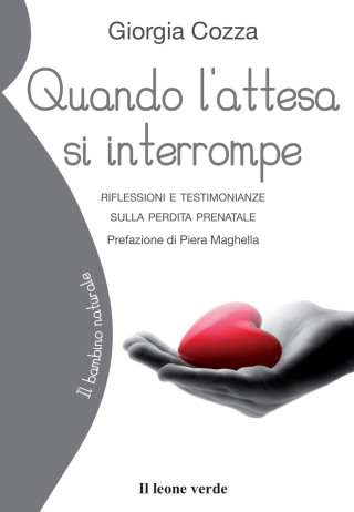 Quando l'attesa si interrompe. Riflessioni e testimonianze sulla perdita prenatale