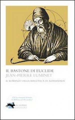 Il bastone di Euclide. Il romanzo della biblioteca di Alessandria