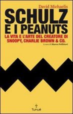 Schulz e i Peanuts. La vita e l'arte del creatore di Snoopy, Charlie Brown & Co.