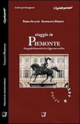 Viaggio in Piemonte. Una guida gourmArt che si legge come un libro