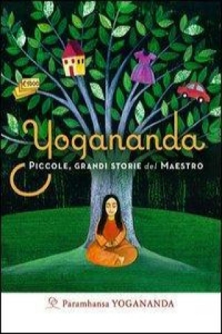 Yogananda. Piccole, grandi storie del Maestro