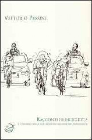 Racconti di bicicletta. Il ciclismo nella letteratura italiana del Novecento
