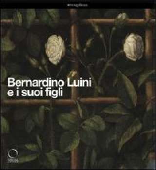 Bernardino Luini e i suoi figli. Catalogo della mostra (Milano, 26 marzo-29 giugno 2014)