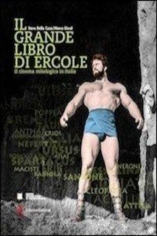 Il grande libro di Ercole. Il cinema mitologico in Italia