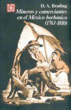 Mineros y comerciantes en el Mexico borbonico 1763-1810