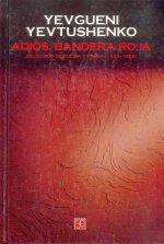 Adios, Bandera Roja. Seleccion de Poesia y Prosa (1953-1996)