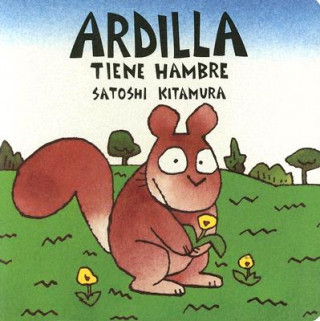 Ardilla Tiene Hambre = Squirrel is Hungry