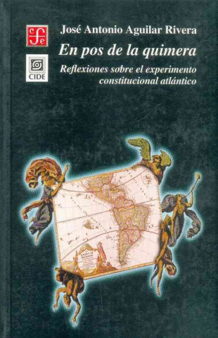 En Pos de La Quimera. Reflexiones Sobre El Experimento Constitucional Atlantico