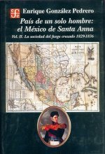 Pa-S de Un Solo Hombre: El M'Xico de Santa Anna. Vol. II. La Sociedad del Fuego Cruzado