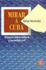 Mirar A Cuba: Ensayos Sobre la Cultura y Sociedad Civil