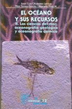 El Oceano y Sus Recursos, II. Las Ciencias del Mar: Oceanografia Geologica y Oceonografia Quimica