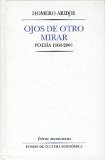 Ojos de Otro Mirar. Poesia 1960-2001