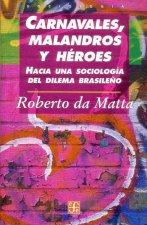 Carnavales, Malandros y Heroes. Hacia Una Sociologia del Dilema Brasileno