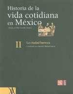 Historia de la vida cotidiana en México: Tomo II. La ciudad barroca