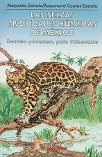 Las Selvas Tropicales Humedas de Mexico: Recurso Poderoso, Pero Vulnerable