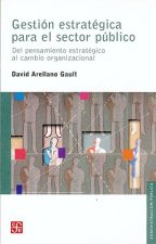 Gestion Estrategica Para el Sector Publico: Del Pensamiento Estrategico al Cambio Organizacional