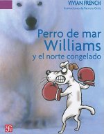 Perro de Mar Williams y el Norte Congelado: Este Es el Cuarto Terrible Cuento del Espectro Espeluznante = Sea Dog Williams and the Frozen North