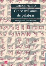 Cinco Mil Anos de Palabras: Comentarios Sobre el Origen, Evolucion, Muerte y Resurreccion de Algunas Lenguas