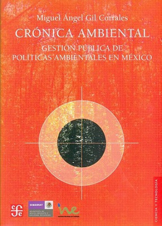 Cronica Ambiental: Gestion Publica de Politicas Ambientales En Mexico